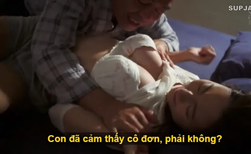 Thấy con trai mãi mê công việc để người yêu của con trai cô đơn, bố người chồng làm liều đè quan hệ con dâu